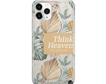  - “Think Heaven…” BIBLE VERSE IPHONE COVERS-Prone To Wander LA-